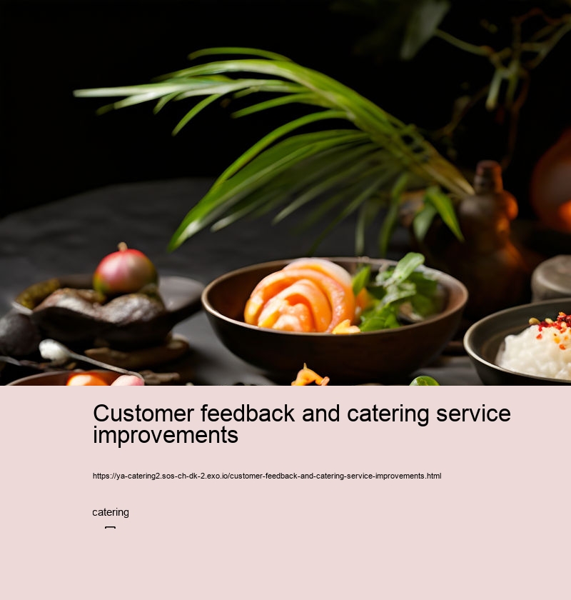 Customer feedback and catering service improvements