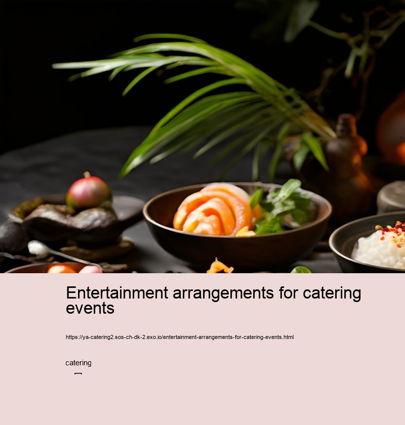 Entertainment arrangements for catering events