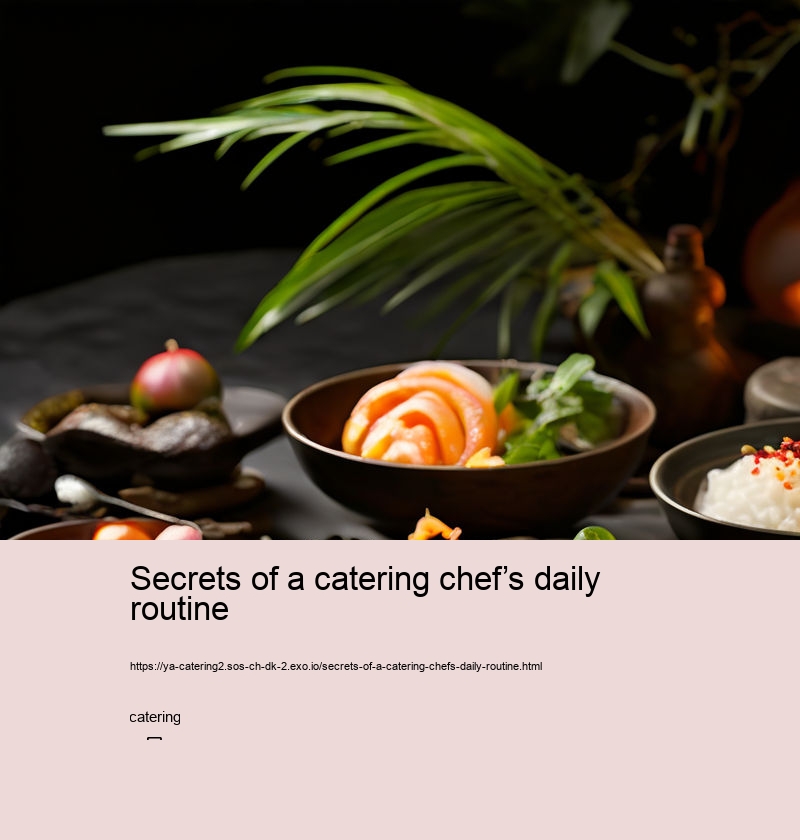 Secrets of a catering chef’s daily routine